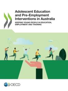 Adolescent Education and Pre-Employment Interventions in Australia Keeping Young People in Education, Employment and Training