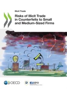 Illicit Trade Risks of Illicit Trade in Counterfeits to Small and Medium-Sized Firms