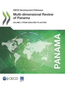 OECD Development Pathways Multi-dimensional Review of Panama Volume 3: From Analysis to Action