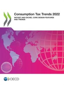 Consumption Tax Trends 2022 VAT/GST and Excise, Core Design Features and Trends