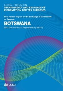 Global Forum on Transparency and Exchange of Information for Tax Purposes: Botswana 2023 (Second Round, Supplementary Report) Peer Review Report on the Exchange of Information on Request