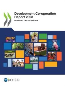 Development Co-operation Report 2023 Debating the Aid System