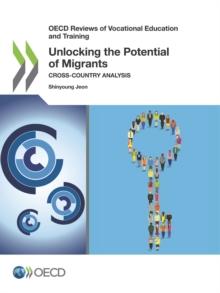 OECD Reviews of Vocational Education and Training Unlocking the Potential of Migrants Cross-country Analysis