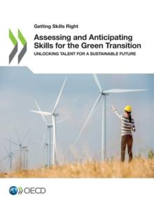 Getting Skills Right Assessing and Anticipating Skills for the Green Transition Unlocking Talent for a Sustainable Future