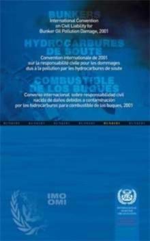 International Convention on Civil Liability for Bunker Oil Pollution Damage, 2001 = : Convention Internationale de 2001 Sur La Responsabilite Civile Pour Les Dommages Dus a la Pollution Par Les Hydroc