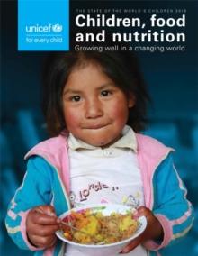 The state of the world's children 2019 : children, food and nutrition - growing well in a changing world