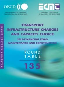 ECMT Round Tables Transport Infrastructure Charges and Capacity Choice Self-financing Road Maintenance and Construction