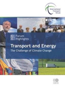 Highlights of the International Transport Forum 2008: Transport and Energy The Challenge of Climate Change