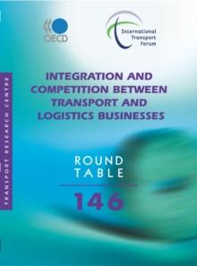 ITF Round Tables Integration and Competition between Transport and Logistics Businesses