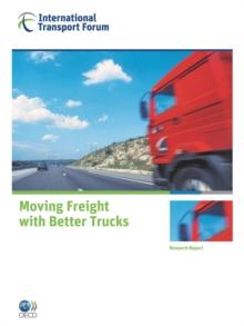 ITF Research Reports Moving Freight with Better Trucks Improving Safety, Productivity and Sustainability