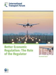 ITF Round Tables Better Economic Regulation The Role of the Regulator