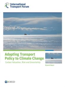 ITF Research Reports Adapting Transport Policy to Climate Change Carbon Valuation, Risk and Uncertainty