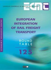 ECMT Round Tables European Integration of Rail Freight Transport