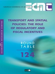 ECMT Round Tables Transport and Spatial Policies The Role of Regulatory and Fiscal Incentives