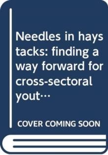 Needles in haystacks : finding a way forward for cross-sectoral youth policy