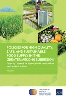 Policies for High Quality, Safe, and Sustainable Food Supply in the Greater Mekong Subregion