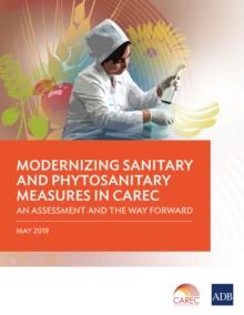 Modernizing Sanitary and Phytosanitary Measures in CAREC : An Assessment and the Way Forward