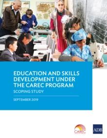 Education and Skills Development under the CAREC Program : A Scoping Study