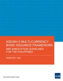 ASEAN+3 Multi-Currency Bond Issuance Framework : Implementation Guidelines for the Philippines