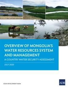 Overview of Mongolia's Water Resources System and Management : A Country Water Security Assessment