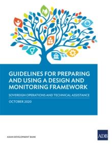 Guidelines for Preparing and Using a Design and Monitoring Framework : Sovereign Operations and Technical Assistance