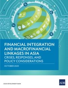 Financial Integration and Macrofinancial Linkages in Asia : Crises, Responses, and Policy Considerations