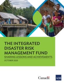 The Integrated Disaster Risk Management Fund : Sharing Lessons and Achievements