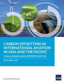 Carbon Offsetting in International Aviation in Asia and the Pacific : Challenges and Opportunities