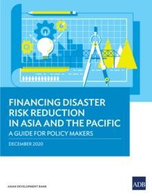 Financing Disaster Risk Reduction in Asia and the Pacific : A Guide for Policy Makers