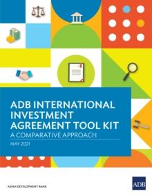 ADB International Investment Agreement Tool Kit : A Comparative Analysis