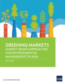 Greening Markets : Market-Based Approaches for Environmental Management in Asia