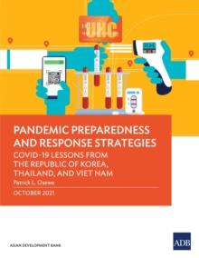 Pandemic Preparedness and Response Strategies : COVID-19 Lessons from the Republic of Korea, Thailand, and Viet Nam