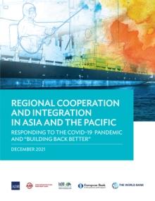 Regional Cooperation and Integration in Asia and the Pacific : Responding to the COVID-19 Pandemic and "Building Back Better"