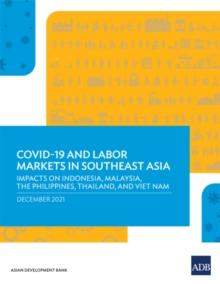 COVID-19 and Labor Markets in Southeast Asia : Impacts on Indonesia, Malaysia, the Philippines, Thailand, and Viet Nam