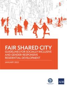 Fair Shared City : Guidelines for Socially Inclusive and Gender-Responsive Residential Development