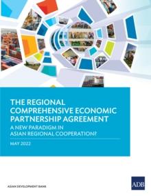 The Regional Comprehensive Economic Partnership Agreement : A New Paradigm in Asian Regional Cooperation?