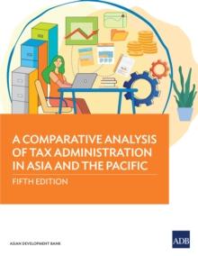 A Comparative Analysis of Tax Administration in Asia and the Pacific : Fifth Edition