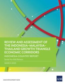 Review and Assessment of the Indonesia-Malaysia-Thailand Growth Triangle Economic Corridors : Indonesia Country Report