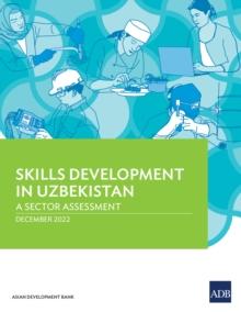 Skills Development in Uzbekistan : A Sector Assessment