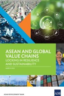 ASEAN and Global Value Chains: Locking in Resilience and Sustainability