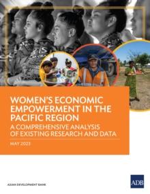 Women's Economic Empowerment in the Pacific Region : A Comprehensive Analysis of Existing Research and Data