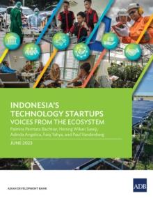 Indonesia's Technology Startups : Voices from the Ecosystem