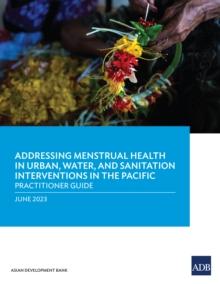 Addressing Menstrual Health in Urban, Water, and Sanitation Interventions in the Pacific : Practitioner Guide