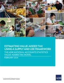 Estimating Value-Added Tax Using a Supply and Use Framework : The ADB National Accounts Statistics Value-Added Tax Model