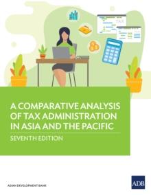 A Comparative Analysis of Tax Administration in Asia and the Pacific-Seventh Edition