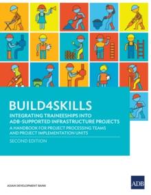 Build4Skills-Integrating Traineeships into ADB-Supported Infrastructure Projects : A Handbook for Project Processing Teams and Project Implementation Units (Second Edition)