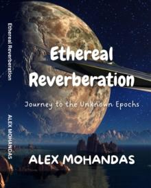 Ethereal Reverberation : Journey to the Unknown Epochs