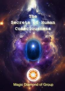 Secrets of Human Consciounsness