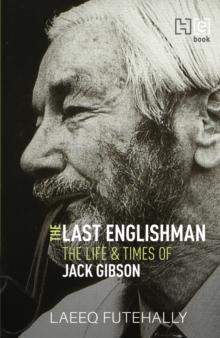 The Last Englishman : The Life and Times of Jack Gibson