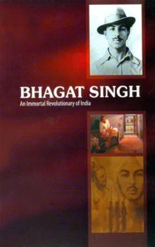 Bhagat Singh : An Immortal Revolutionary of India